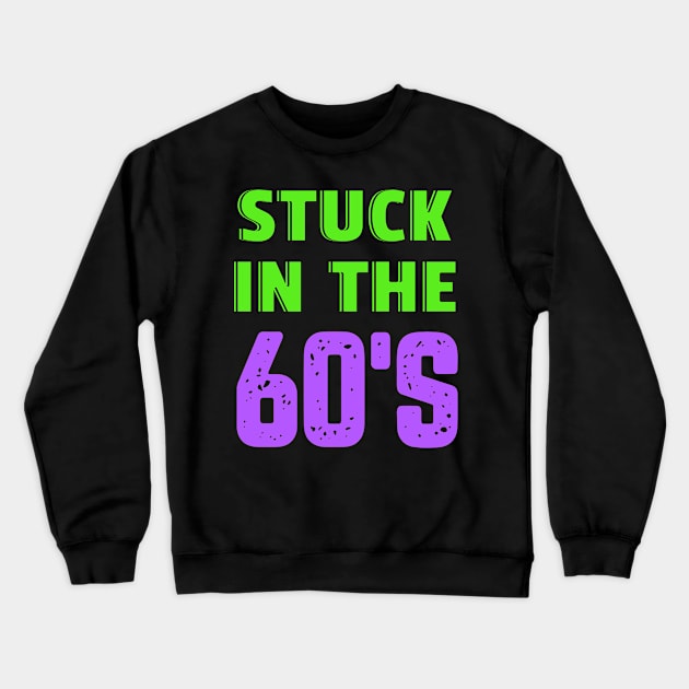 Stuck in the 60s Crewneck Sweatshirt by KhanhVan